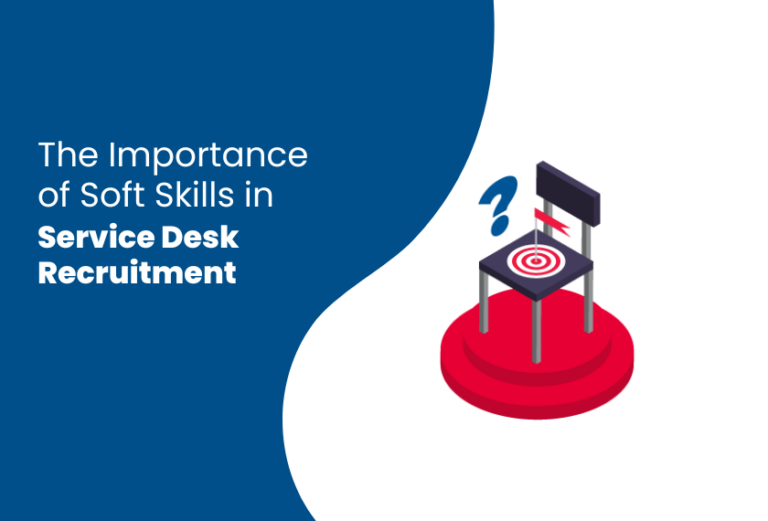 The Importance of Soft Skills in Service Desk Recruitment Service