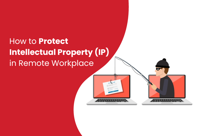 How to Protect Intellectual Property in Remote Workplace [2024 Guide ...