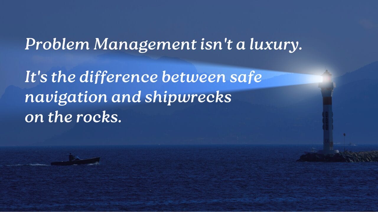 Problem Management isn't a luxury